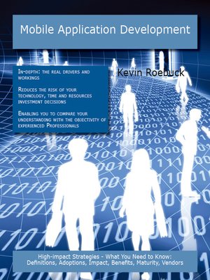 cover image of Mobile Application Development: High-impact Strategies - What You Need to Know: Definitions, Adoptions, Impact, Benefits, Maturity, Vendors